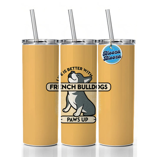 Life Is Better With French Bulldogs Dogs Skinny Tumbler 20oz with Straw Insulated Water Bottle Gift