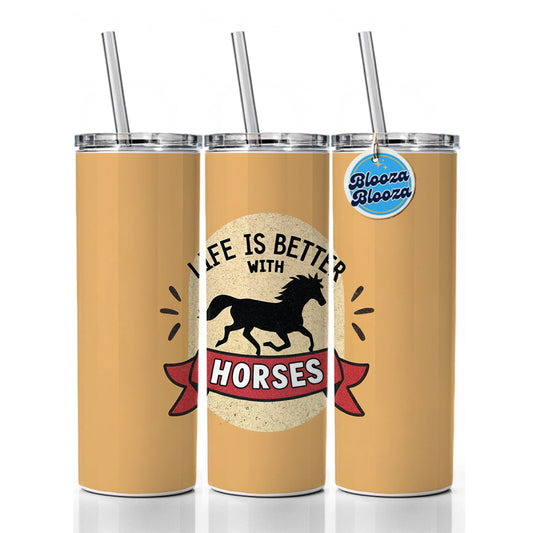 Life Is Better With Horses Skinny Tumbler 20oz with Straw Insulated Water Bottle Gift