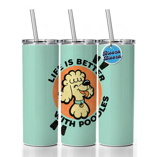 Life Is Better With Poodles Skinny Tumbler 20oz with Straw Insulated Water Bottle Gift