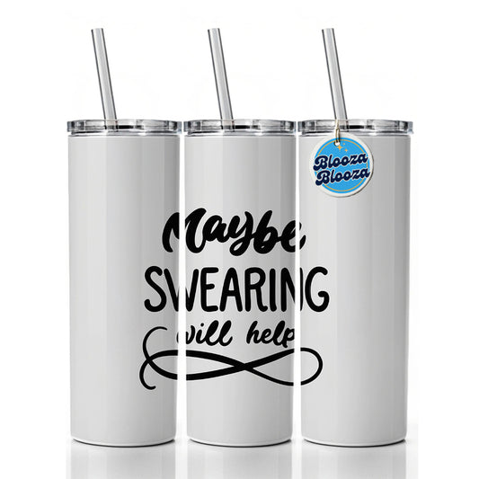 Maybe Swearing Will Help Funny Script Skinny Tumbler 20oz with Straw Insulated Water Bottle Gift