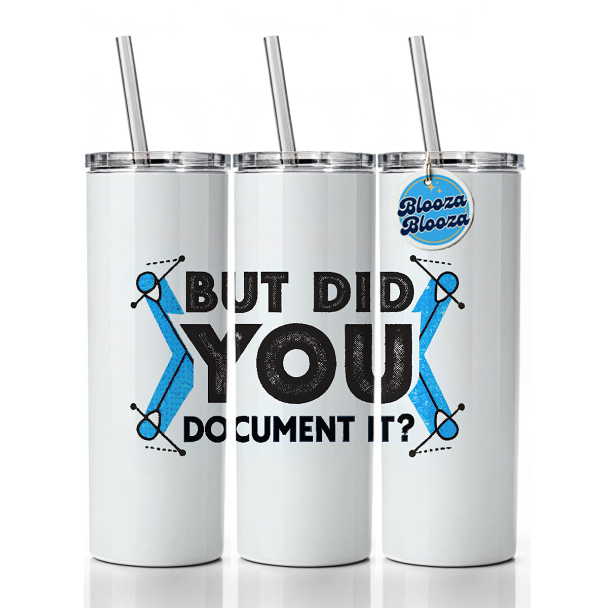 But Did You Document It Skinny Tumbler 20oz with Straw Insulated Water Bottle Gift