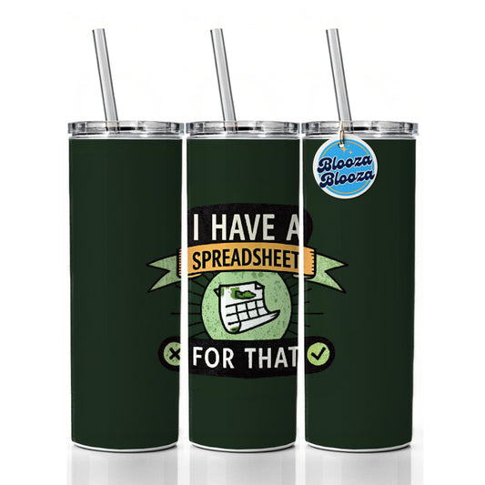 I Have A Spreadsheet For That Skinny Tumbler 20oz with Straw Insulated Water Bottle Gift