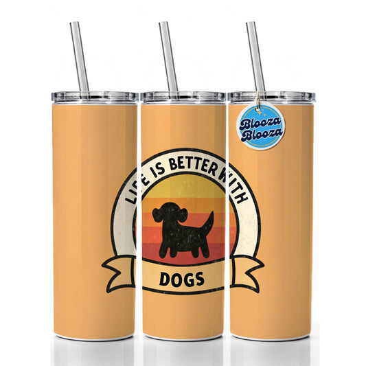 Life Is Better With Dogs Skinny Tumbler 20oz with Straw Insulated Water Bottle Gift