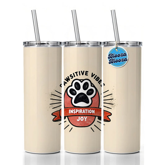 Pawsitive Positive Vibes Dogs Cats Skinny Tumbler 20oz with Straw Insulated Water Bottle Gift