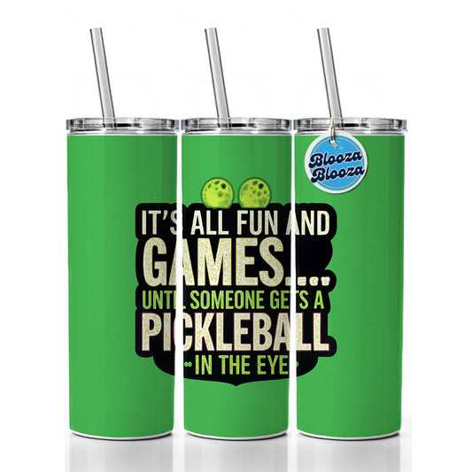 Fun and Games Until Someone Gets a Pickleball in Eye Funny Skinny Tumbler 20oz with Straw Insulated Water Bottle Gift