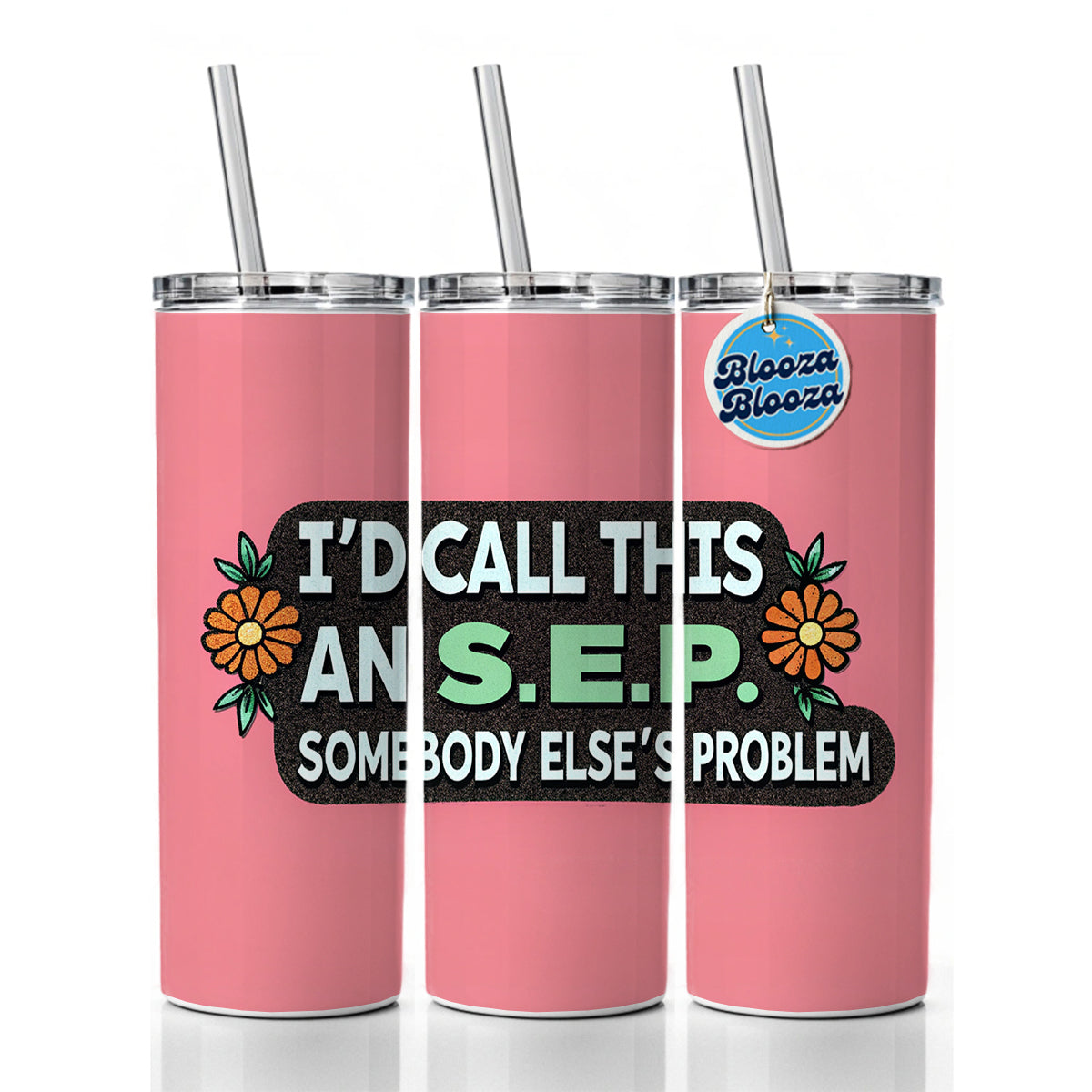 I'd Call This An S.E.P. Somebody Else's Problem Funny Skinny Tumbler 20oz with Straw Insulated Water Bottle Gift
