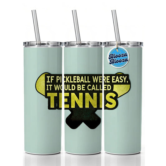 If Pickleball Were Easy It Would Be Called Tennis Funny Skinny Tumbler 20oz with Straw Insulated Water Bottle Gift