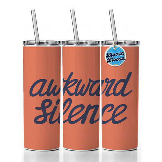 Awkward Silence Funny Skinny Tumbler 20oz with Straw Insulated Water Bottle Gift