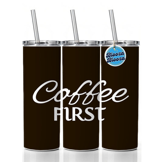 Coffee First Funny Text Skinny Tumbler 20oz with Straw Insulated Water Bottle Gift