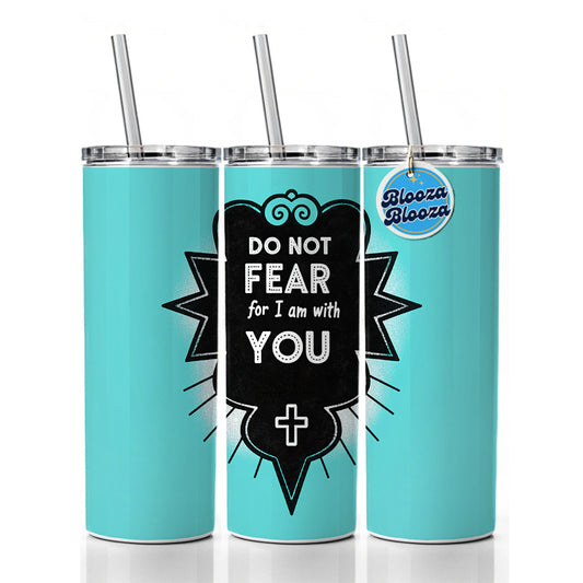 Do Not Fear For I Am With You Isaiah Bible Verse Skinny Tumbler 20oz with Straw Insulated Water Bottle Gift