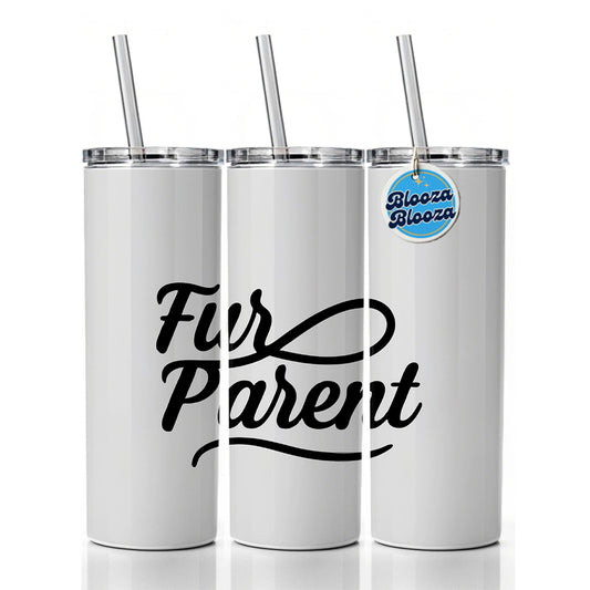 Fur Parent Dog Cat Lover Skinny Tumbler 20oz with Straw Insulated Water Bottle Gift