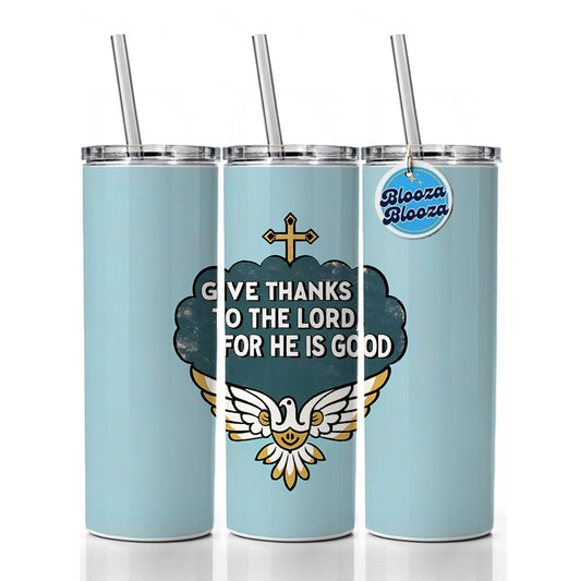 Give Thanks To The Lord For He Is Good Psalm Bible Verse Blue Skinny Tumbler 20oz with Straw Insulated Water Bottle Gift