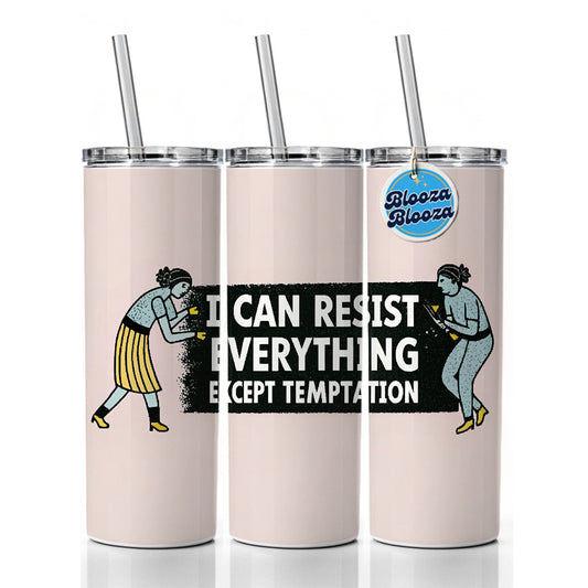 I Can Resist Everything Except Temptation Funny Skinny Tumbler 20oz with Straw Insulated Water Bottle Gift