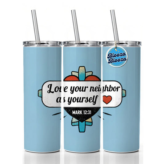 Love Your Neighbor As Yourself Mark Bible Verse Skinny Tumbler 20oz with Straw Insulated Water Bottle Gift