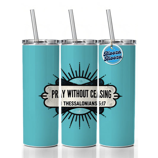 Pray Without Ceasing Bible Verse Blue Skinny Tumbler 20oz with Straw Insulated Water Bottle Gift