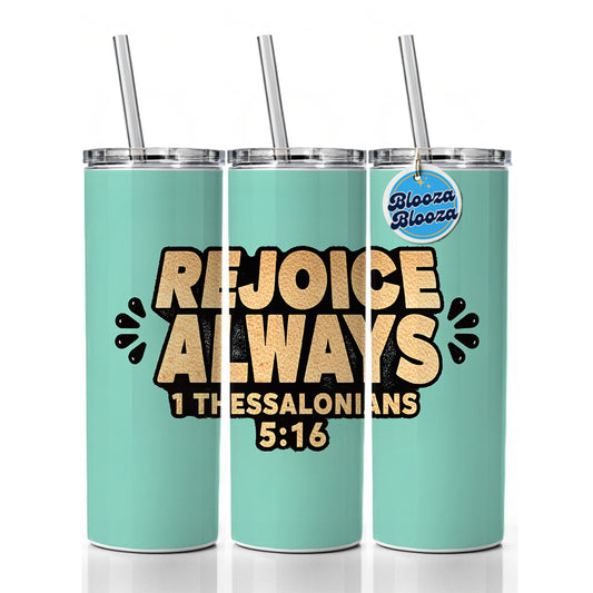 Rejoice Always Bible Verse Skinny Tumbler 20oz with Straw Insulated Water Bottle Gift