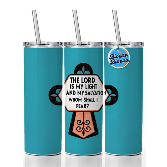 The Lord Is My Light And My Salvation Whom Shall I Fear Cross Bible Verse Skinny Tumbler 20oz with Straw Insulated Water Bottle Gift