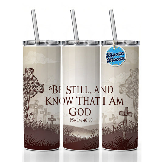 Be Still And Know That I Am God Psalm 46-10 Crosses Skinny Tumbler 20oz with Straw Insulated Water Bottle Gift