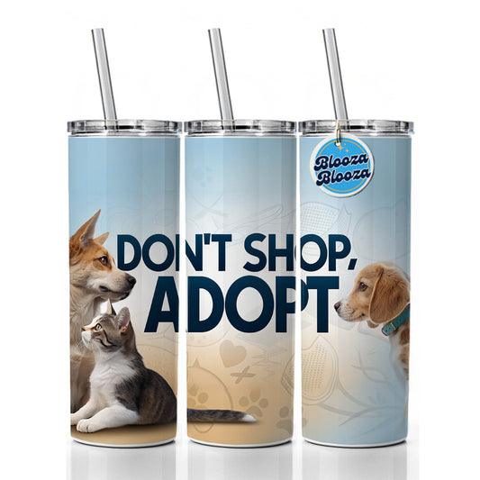 Don't Shop Adopt Dog Cat Rescue Skinny Tumbler 20oz with Straw Insulated Water Bottle Gift