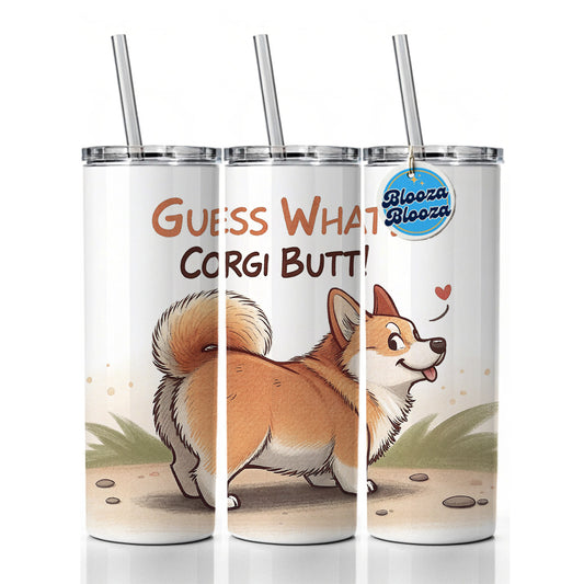 Guess What Corgi Butt Funny Dog Saying Skinny Tumbler 20oz with Straw Insulated Water Bottle Gift