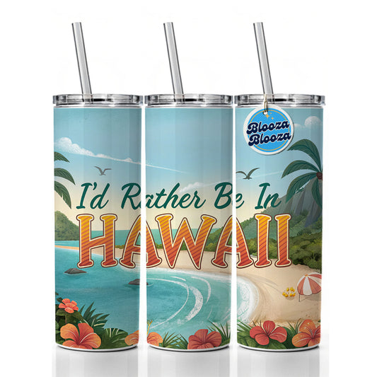 I'd Rather Be In Hawaii Skinny Tumbler 20oz with Straw Insulated Water Bottle Gift