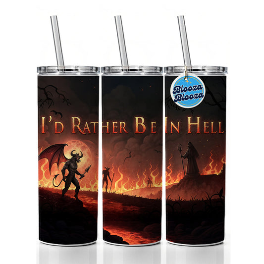 I'd Rather Be In Hell Funny Skinny Tumbler 20oz with Straw Insulated Water Bottle Gift