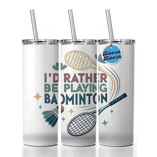 I'd Rather Be Playing Badminton Skinny Tumbler 20oz with Straw Insulated Water Bottle Gift