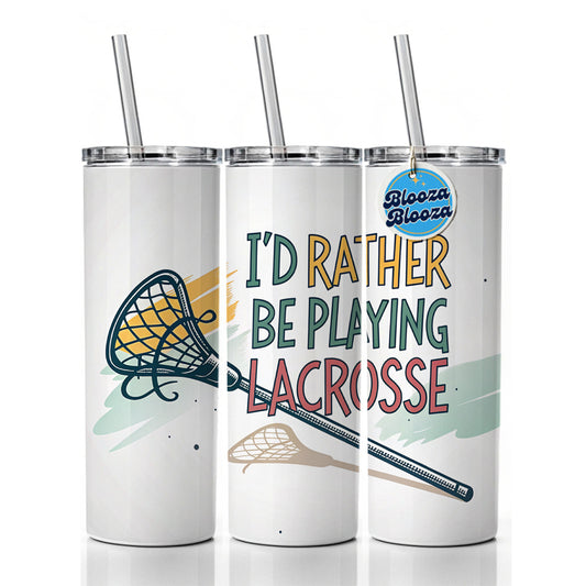 I'd Rather Be Playing Lacrosse Skinny Tumbler 20oz with Straw Insulated Water Bottle Gift