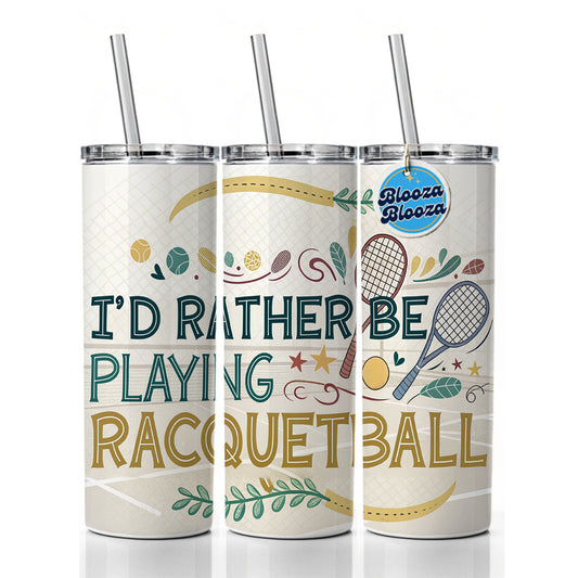I'd Rather Be Playing Racquetball Skinny Tumbler 20oz with Straw Insulated Water Bottle Gift