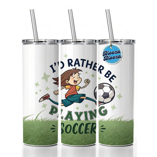 I'd Rather Be Playing Soccer Skinny Tumbler 20oz with Straw Insulated Water Bottle Gift