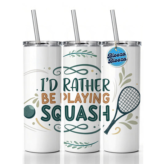 I'd Rather Be Playing Squash Skinny Tumbler 20oz with Straw Insulated Water Bottle Gift