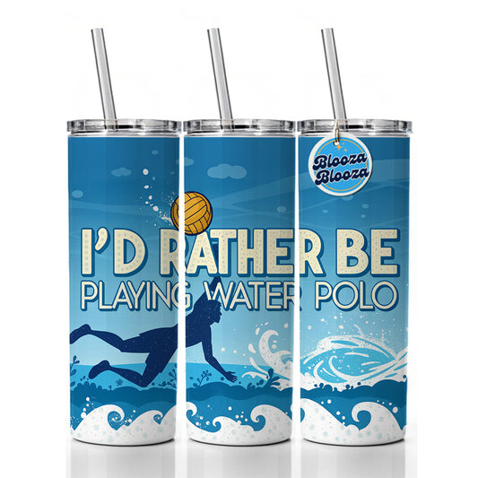 I'd Rather Be Playing Water Polo Skinny Tumbler 20oz with Straw Insulated Water Bottle Gift