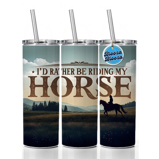 I'd Rather Be Riding My Horse Skinny Tumbler 20oz with Straw Insulated Water Bottle Gift