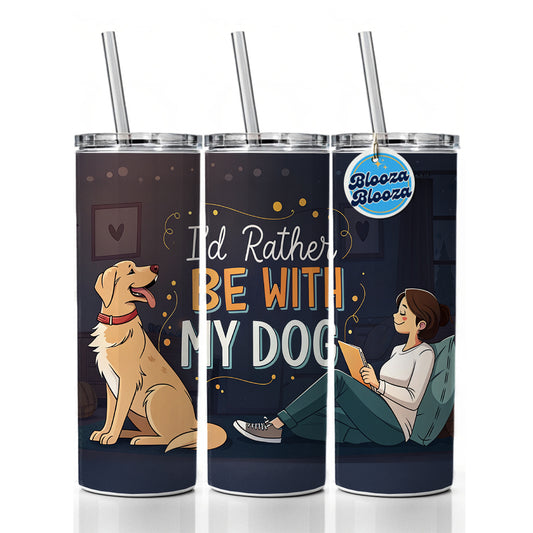 I'd Rather Be With My Dog Funny Skinny Tumbler 20oz with Straw Insulated Water Bottle Gift