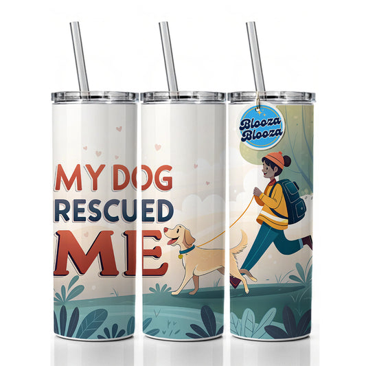 My Dog Rescued Me Pet Adoption Skinny Tumbler 20oz with Straw Insulated Water Bottle Gift