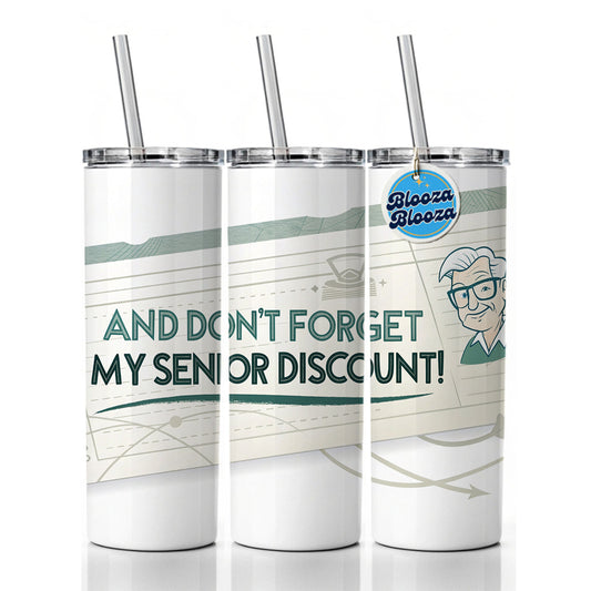 And Don't Forget My Senior Discount Funny Skinny Tumbler 20oz with Straw Insulated Water Bottle Gift