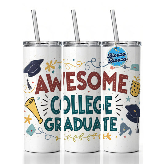 Awesome College Graduate Graduation Inspirational Skinny Tumbler 20oz with Straw Insulated Water Bottle Gift