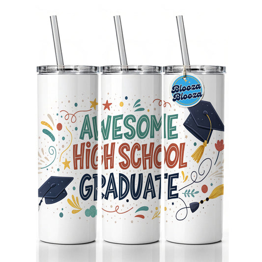 Awesome High School Graduate Graduation Inspirational Skinny Tumbler 20oz with Straw Insulated Water Bottle Gift