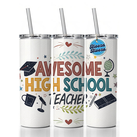 Awesome High School Teacher Inspirational Skinny Tumbler 20oz with Straw Insulated Water Bottle Gift