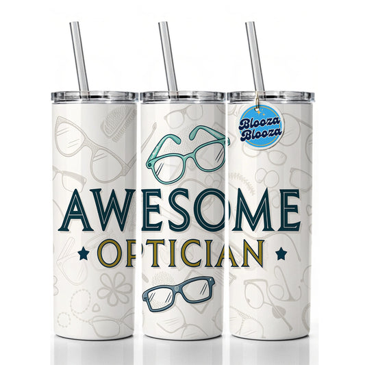 Awesome Optician Optical Inspirational Skinny Tumbler 20oz with Straw Insulated Water Bottle Gift