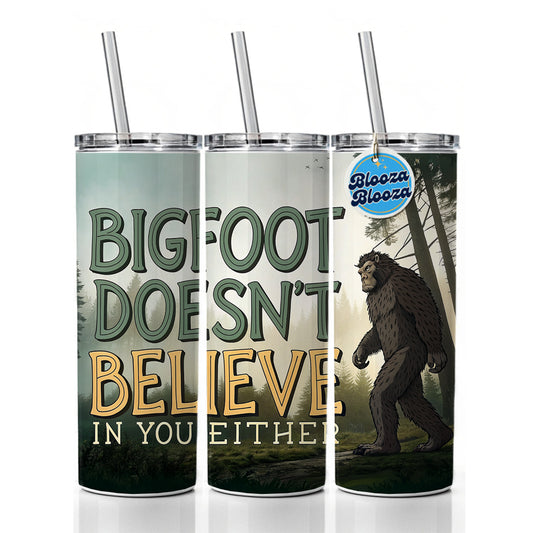 Bigfoot Doesn't Believe In You Either Funny Skinny Tumbler 20oz with Straw Insulated Water Bottle Gift