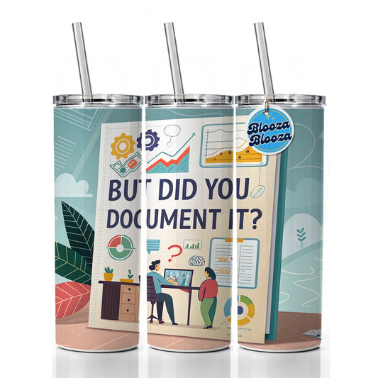 But Did You Document It Funny Skinny Tumbler 20oz with Straw Insulated Water Bottle Gift