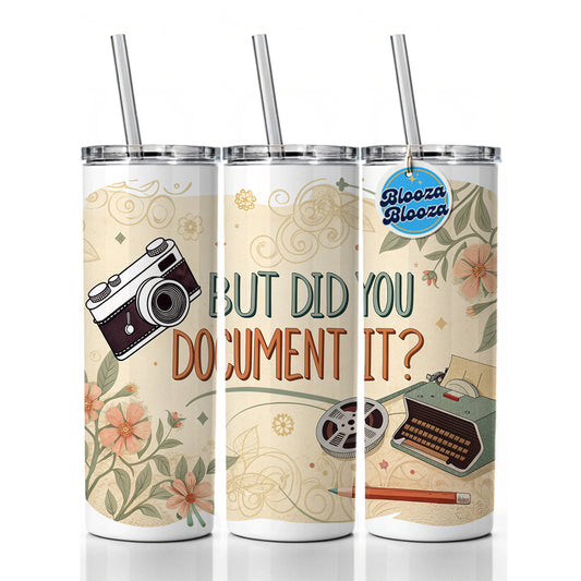 But Did You Document It Retro Vintage Funny Skinny Tumbler 20oz with Straw Insulated Water Bottle Gift