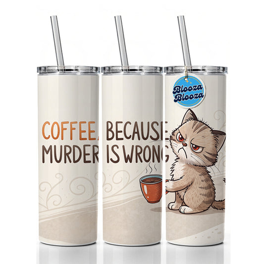 Coffee Because Murder Is Wrong Funny Angry Kitten Skinny Tumbler 20oz with Straw Insulated Water Bottle Gift