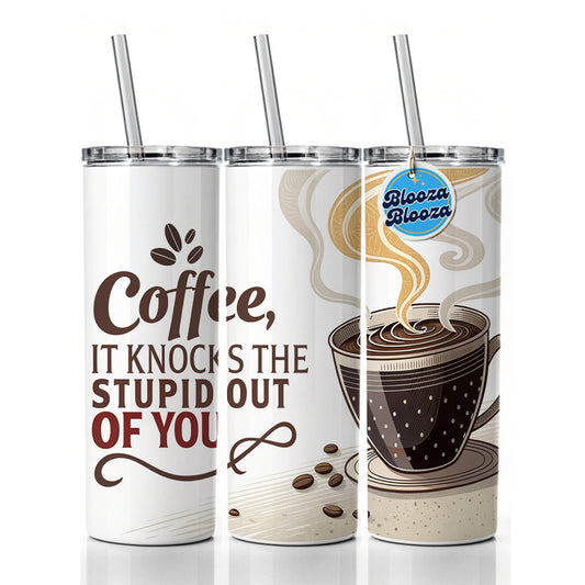 Coffee It Knocks The Stupid Out Of You Funny Saying Skinny Tumbler 20oz with Straw Insulated Water Bottle Gift