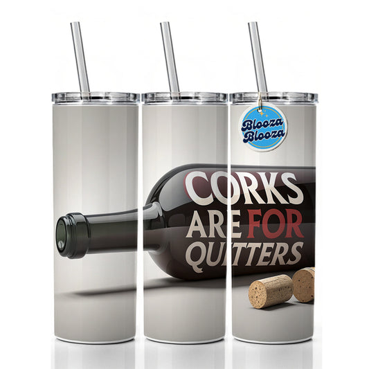 Corks Are For Quitters Funny Wine Bottle Skinny Tumbler 20oz with Straw Insulated Water Bottle Gift
