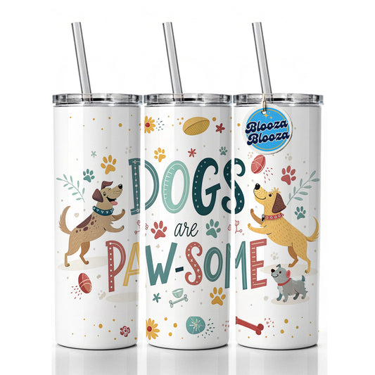 Dogs Are Paw-Some Awesome Funny Skinny Tumbler 20oz with Straw Insulated Water Bottle Gift
