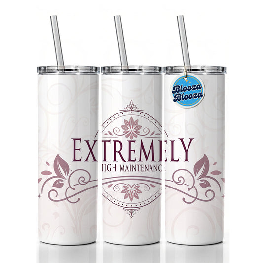 Extremely High Maintenance Funny Elegant Skinny Tumbler 20oz with Straw Insulated Water Bottle Gift