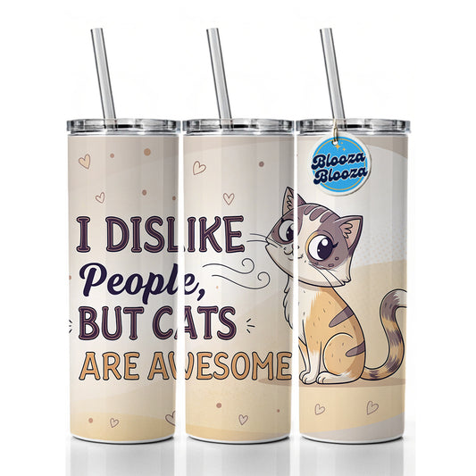 I Dislike People But Cats Are Awesome Funny Skinny Tumbler 20oz with Straw Insulated Water Bottle Gift