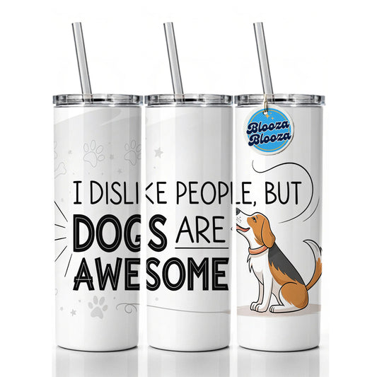 I Dislike People But Dogs Are Awesome Funny Skinny Tumbler 20oz with Straw Insulated Water Bottle Gift